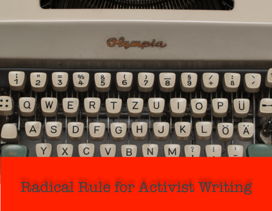 Radical Rule for Activist Writing